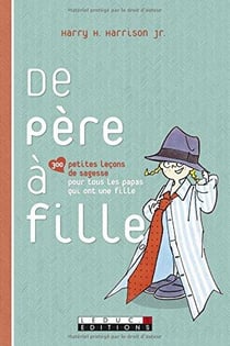 De père à fille - 300 petites leçons de sagesse pour tous les papas qui ont une fille