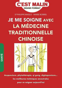 C'est malin grand format : je me soigne avec la médecine traditionnelle chinoise
