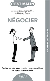 Négocier, c'est malin ! : Toutes les clés pour réussir vos négociations en toutes circonstances