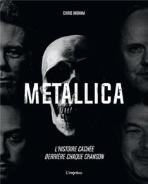 Metallica - l'histoire cachée derrière chaque chanson