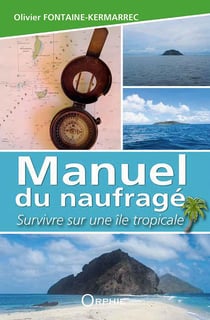 Manuel du naufragé - survivre sur une île tropicale