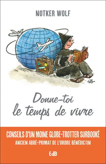 Donne-toi le temps de vivre - petits conseils d'un père-abbé globe-trotteur surbooké