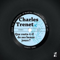 Charles Trenet. que reste-t-il de ses beaux jours ?