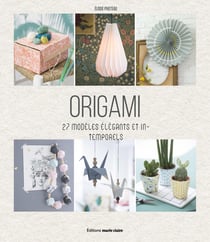 Origami déco - 27 modèles élégants et intemporels
