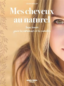 Mes cheveux au naturel - soins beauté pour les entretenir et les embellir