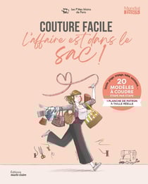 Couture facile l'affaire est dans le sac ! 20 modèles à coudre étape par étape + 1 planche de patr