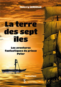 La terre des sept îles - les aventures fantastiques du prince peter