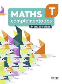 Maths complémentaires terminale : manuel-cahier (édition 2021)
