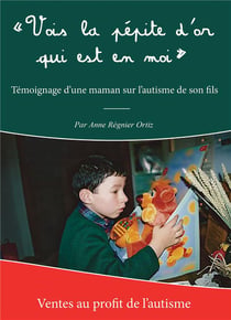 "vois la pépite d'or qui est en moi" : témoignage d'une maman sur l'autisme de son fils