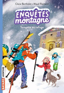 Enquêtes à la montagne ! Tome 7 : tempête au refuge
