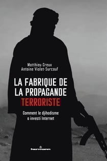 La fabrique de la propagande terroriste : Comment le djihadisme a investi Internet