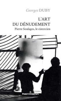 L'art du dénudement : Pierre Soulages, le cistercien