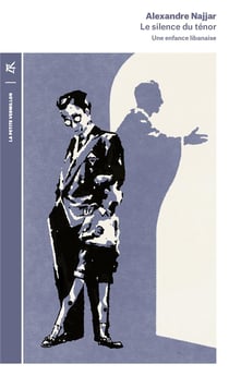 Le silence du ténor - une enfance libanaise