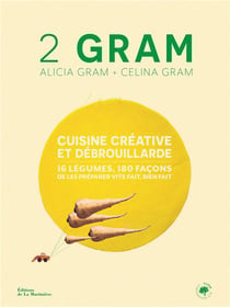 2 gram, Cuisine créative et débrouillarde : 16 légumes, 180 façons de les préparer vite fait, bien fait