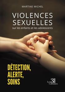 Violences sexuelles sur les enfants et les adolescents : Détection, Alerte, soins
