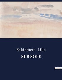 SUB SOLE : Reflexiones sobre la inevitabilidad del pasado y la repetición del futuro