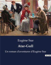 Atar-Gull : Un roman d'aventures d'Eugène Sue