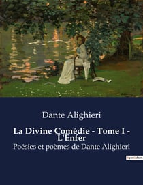 La Divine Comédie - Tome I - L'Enfer : Un périple au coeur des tourments éternels