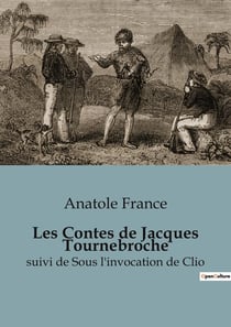 Les Contes de Jacques Tournebroche : Une exploration des récits transitions d'Anatole France