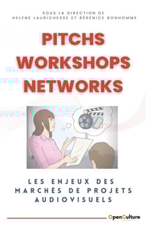 Pitchs, Workshops, Networks : Les enjeux des marchés de projets audiovisuels