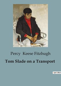 Tom Slade on a Transport : Tom Slade's Journey into Wartime Service