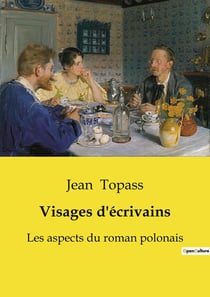 Visages d'écrivains : Les aspects du roman polonais
