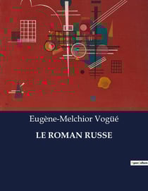 LE ROMAN RUSSE : Une exploration des courants littéraires russes du Moyen Âge au XIXe siècle