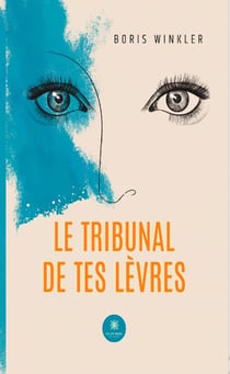 Le tribunal de tes lèvres