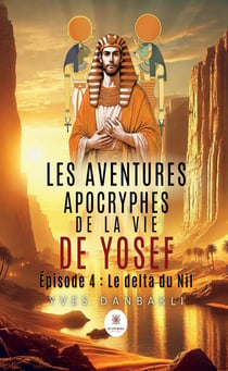 Les aventures apocryphes de la vie de Yosef : Épisode 4 :  Le delta du Nil