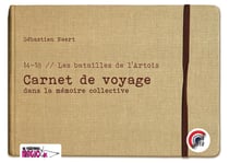 14-18 - les batailles de l'artois - carnet de voyage dans la mémoire collective