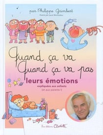 Quand ça va, quand ça va pas ? leurs émotions expliquées aux enfants (et aux parents !)