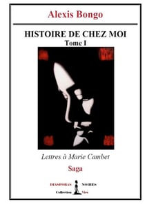 Histoire de chez moi t.1 : lettres à Marie Cambet