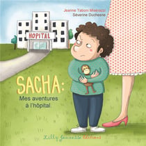 Sacha. mes aventures à l'hôpital
