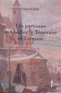 Les partisans de Charles le Téméraire en Lorraine