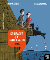 Histoire dessinée de la France n.7 : croisades et cathédrales : d'Aliénor à saint Louis