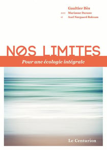 Nos limites, pour une écologie intégrale