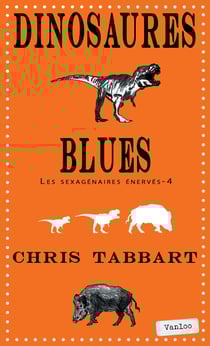 Les sexagénaires énervés Tome 4 - dinosaures blues