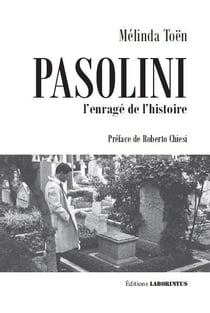 Pasolini : l'enragé de l'histoire