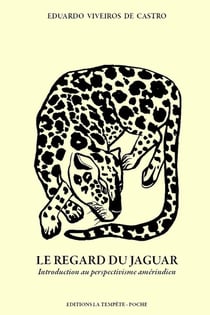 Le regard du jaguar : Introduction au perspectivisme amérindien (édition 2023)
