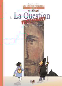 Enquête sur Dieu : les indices pensables Tome 8 : la question interdite : qui est Jésus ?