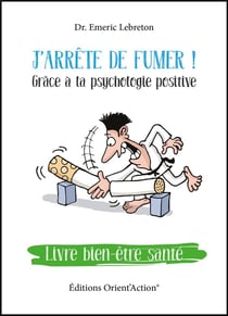 J'arrête de fumer ! grâce à la psychologie positive