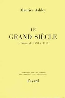Le grand siecle - l'europe de 1598 a 1715