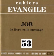 Cahiers de l'Evangile n.53 : Job, le livre et le message