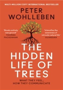 THE HIDDEN LIFE OF TREES - WHAT THE FEEL, HOW THEY COMMUNICATE