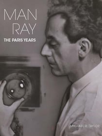 Man ray : the paris years