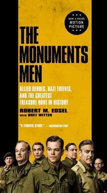 The monuments men - film tie in - allied heroes, nazi thieves, and the greatest treasure hunt