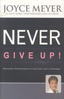 Never give up ! - relentless determination to overcome life's challenges