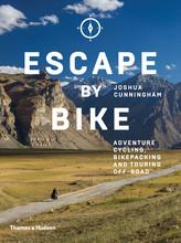 Escape by bike: adventure cycling, bikepacking and touring off-road