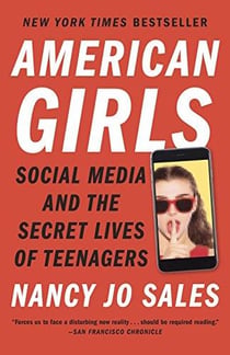 AMERICAN GIRLS - SOCIAL MEDIA AND THE SECRET LIVES OF TEENAGERS