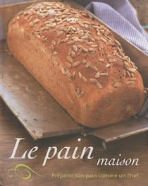 Le pain maison - préparez son pain comme un chef !